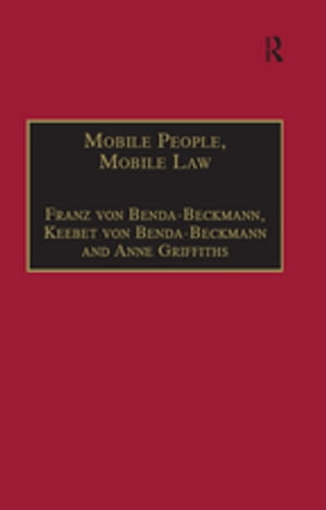 Mobile People, Mobile Law Expanding Legal Relations in a Contracting World【電子書籍】[ Franz von Benda-Beckmann ]