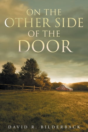 On the Other Side of the Door【電子書籍】[ David R. Bilderback ]