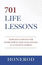 701 LIFE LESSONS Timeless Lessons for Overcoming Life Challenges in a Chaotic Wo...