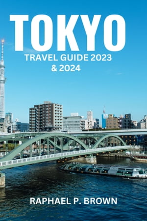 TOKYO TRAVEL GUIDE 2023 & 2024