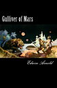 Gulliver of Mars【電子書籍】[ Edwin L. Arn