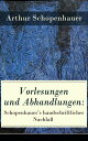 Vorlesungen und Abhandlungen: Schopenhauer's handschriftlicher Nachla? Einleitung in die Philosophie nebst Abhandlungen zur Dialektik, Aesthetik und ?ber die deutsche Sprachverhunzung