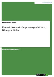 Unterrichtsstunde: Gespenstergeschichten, Bildergeschichte【電子書籍】[ Francesca Rosa ]