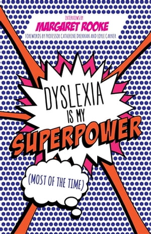 Dyslexia is My Superpower (Most of the Time)