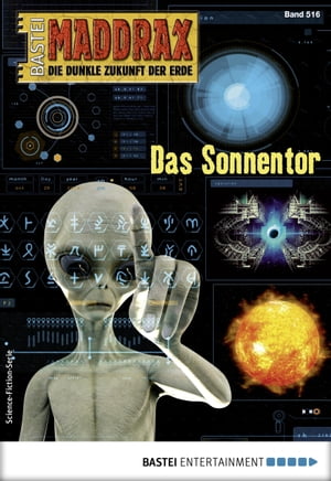 Maddrax 516 Das SonnentorŻҽҡ[ Sascha Vennemann ]