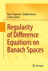 Regularity of Difference Equations on Banach Spaces【電子書籍】[ Carlos Lizama ]