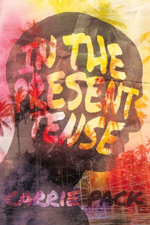In the Present TenseŻҽҡ[ Carrie Pack ]