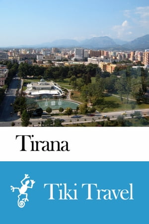 Tirana (Albania) Travel Guide - Tiki Travel