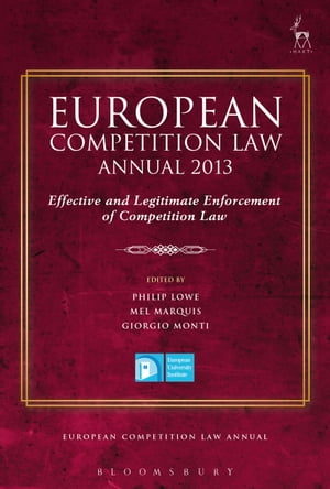 European Competition Law Annual 2013 Effective and Legitimate Enforcement of Competition Law【電子書籍】