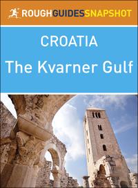 Kvarner Gulf (Rough Guides Snapshot Croatia)【電子書籍】[ Rough Guides ]