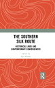 The Southern Silk Route Historical Links and Contemporary Convergences【電子書籍】