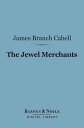 ŷKoboŻҽҥȥ㤨The Jewel Merchants (Barnes & Noble Digital Library A Comedy in One ActŻҽҡ[ James Branch Cabell ]פβǤʤ240ߤˤʤޤ