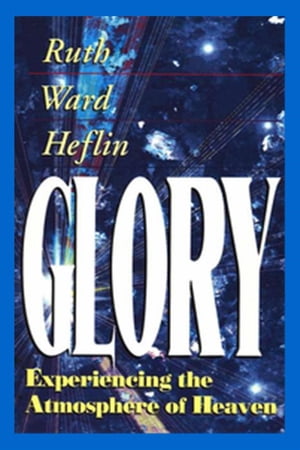 ŷKoboŻҽҥȥ㤨Glory EXPERIENCING THE ATMOSPHERE OF HEAVENŻҽҡ[ Ruth Ward Heflin ]פβǤʤ260ߤˤʤޤ