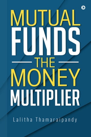 Mutual Funds: The Money Multiplier