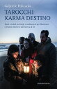 Tarocchi Karma Destino Ruoli, simboli, archetipi e meditazioni per illuminare i processi interiori e lavorare su di s?