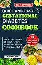 QUICK AND EASY GESTATIONAL DIABETES COOKBOOK Tested and Trusted 25 Easy Low Carb Recipes for a Healthy Pregnancy and Baby