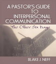 A Pastor 039 s Guide to Interpersonal Communication The Other Six Days【電子書籍】 Blake J. Neff