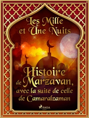 Histoire de Marzavan, avec la suite de celle de Camaralzaman 