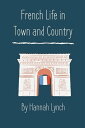 ŷKoboŻҽҥȥ㤨French Life in Town and Country IillustratedŻҽҡ[ Hannah Lynch ]פβǤʤ606ߤˤʤޤ