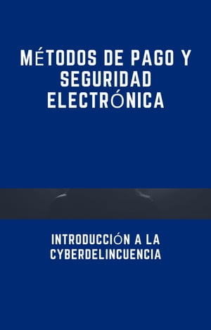 MÉTODOS DE PAGO Y SEGURIDAD ELECTRÓNICA