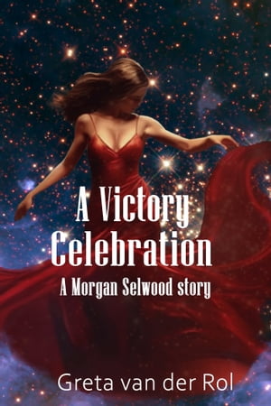 A Victory Celebration A Morgan Selwood short sto