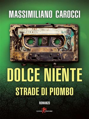 Dolce niente. Strade di piomboŻҽҡ[ Massimiliano Carocci ]