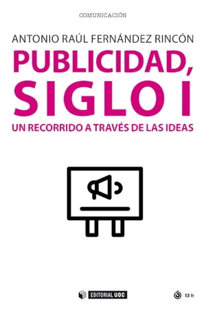 Publicidad, siglo I. Un recorrido a trav?s de las ideas