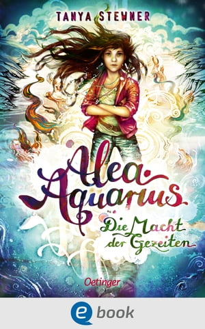 Alea Aquarius 4. Die Macht der Gezeiten【電子書籍】[ Tanya Stewner ]