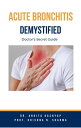Acute Bronchitis Demystified: Doctor’s Secret Guide【電子書籍】 Dr. Ankita Kashyap