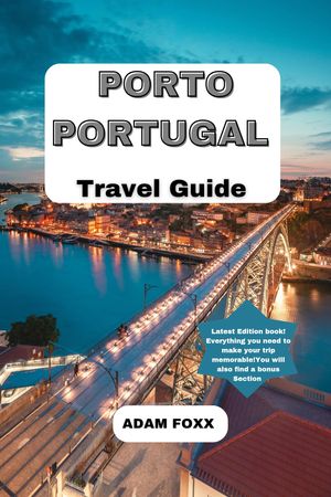 Porto Portugal Travel Guide