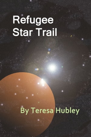 Refugee Star Trail【電子書籍】[ Teresa Hub