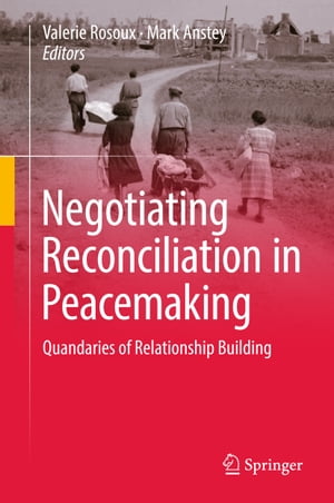 Negotiating Reconciliation in Peacemaking Quandaries of Relationship Building