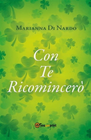 Con Te Ricomincer?【電子書籍】[ Marianna Di Nardo ]