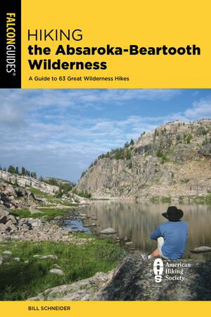 Hiking the Absaroka-Beartooth Wilderness A Guide to 63 Great Wilderness HikesŻҽҡ[ Bill Schneider ]