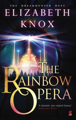 The Rainbow OperaŻҽҡ[ Elizabeth Knox ]