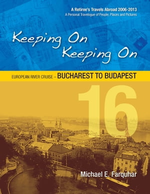 Keeping On Keeping On: 16---European River Cruise---Bucharest to Budapest