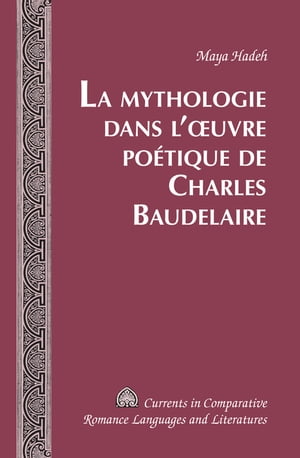 La Mythologie dans l’œuvre poétique de Charles Baudelaire