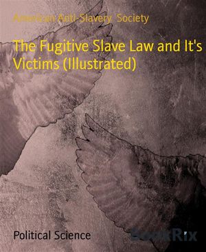 ŷKoboŻҽҥȥ㤨The Fugitive Slave Law and It's Victims (IllustratedŻҽҡ[ American Anti-Slavery Society ]פβǤʤ295ߤˤʤޤ