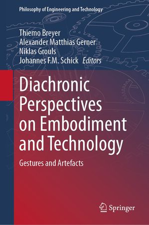 Diachronic Perspectives on Embodiment and Technology Gestures and Artefacts