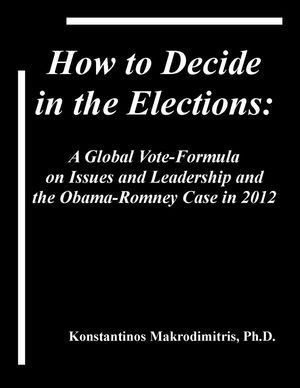 How To Decide In The Elections: A Global Vote-Formula on Issues and Leadership and the Obama-Romney Case in 2012