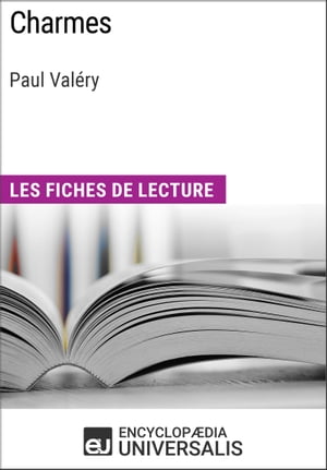 Charmes de Paul Val?ry Les Fiches de lecture d'Universalis【電子書籍】[ Encyclopaedia Universalis ]