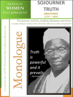 Profiles of Women Past & Present - Sojourner Truth, Abolitionist (1797 – 1883)