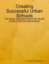 Creating Successful Urban Schools: The Urban Educators Month By Month Guide to S...