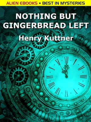 Nothing but Gingerbread LeftŻҽҡ[ Henry Kuttner ]