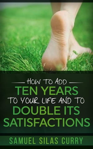 ŷKoboŻҽҥȥ㤨How to Add Ten Years to your Life and to Double Its SatisfactionsŻҽҡ[ Samuel Silas Curry ]פβǤʤ606ߤˤʤޤ
