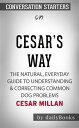 Cesar's Way: The Natural, Everyday Guide to Understanding & Correcting Common Dog Problems by Cesar Millan | Conversation Starters【電子書籍】[ dailyBooks ]