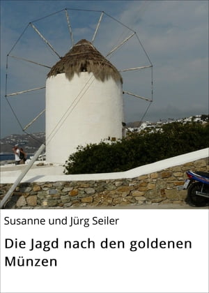 Die Jagd nach den goldenen M?nzen【電子書籍】[ Susanne und J?rg Seiler ]