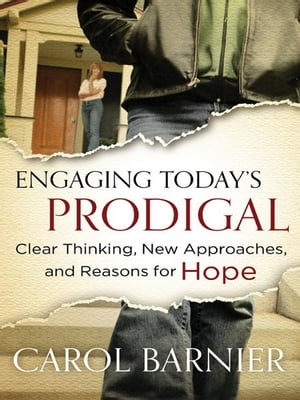 Engaging Today's Prodigal Clear Thinking, New Approaches, and Reasons for Hope【電子書籍】[ Caro..