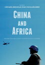 China and Africa Building Peace and Security Cooperation on the Continent