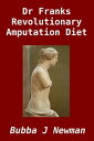 Dr Franks Revolutionary Amputation Diet!【電